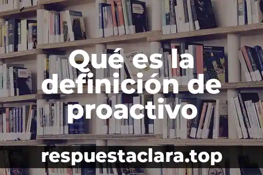Qué es la definición de proactivo