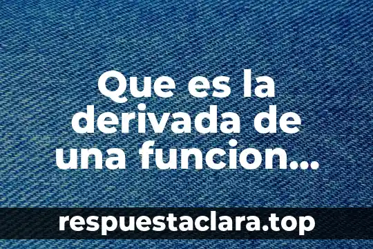 Que es la derivada de una funcion ejemplos