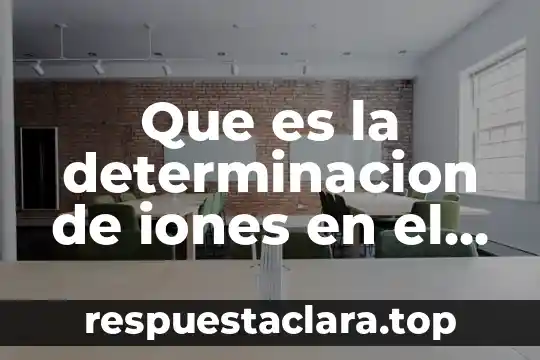 Que es la determinacion de iones en el agua
