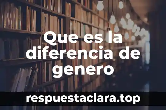 Que es la diferencia de genero