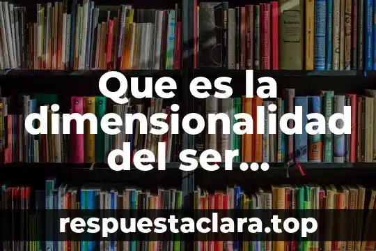 Qué es ser honesto y sincero 7 Que es la dimensionalidad del ser humano