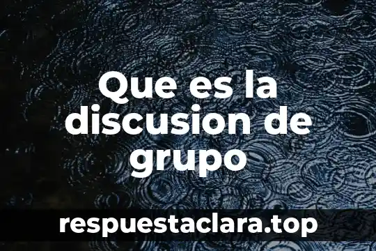 Que es la discusion de grupo