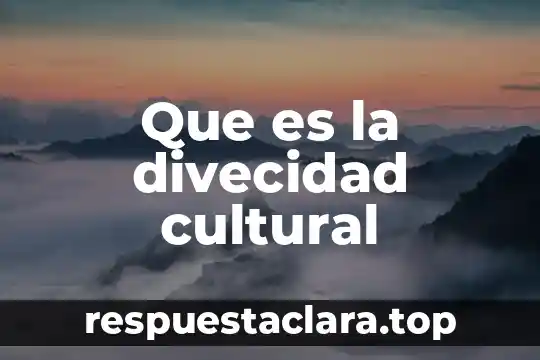 Que es la divecidad cultural
