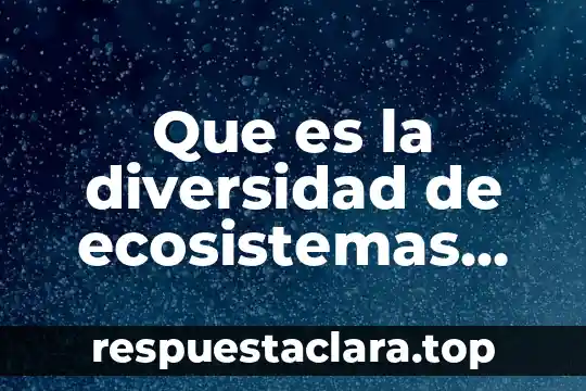Que es la esencia de la educação yahoo 6 Que es la diversidad de ecosistemas yahoo