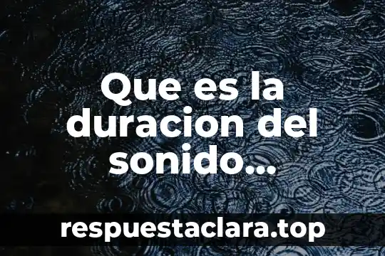 Que es la duracion del sonido ejemplos