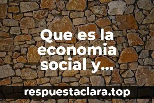 Que es la economia social y solidaria