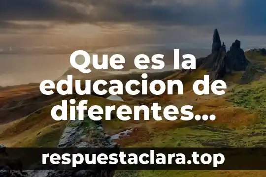 Que es la educacion de diferentes autores