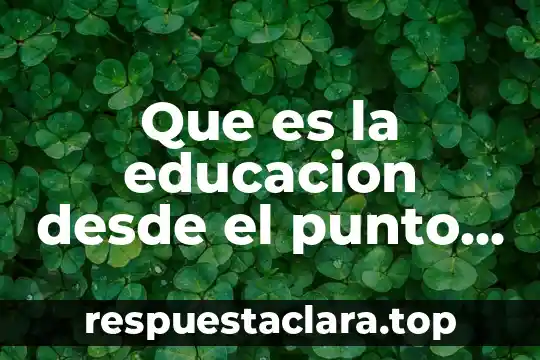 Que es la educacion desde el punto de vista sociologico