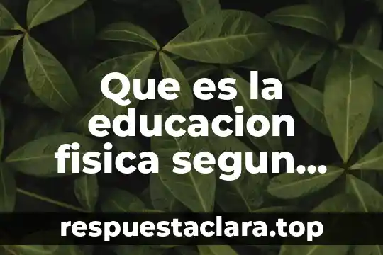 Que es el tum fisica 3 Que es la educacion fisica segun buñuel