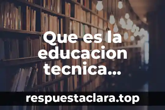 Que es olacion y oxolacion en tecnica sol-gel 3 Que es la educacion tecnica profesional
