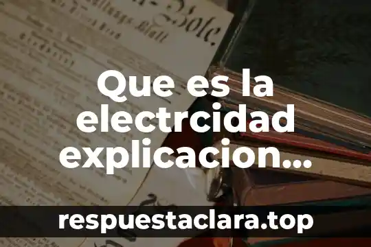 Que es la electrcidad explicacion para niños