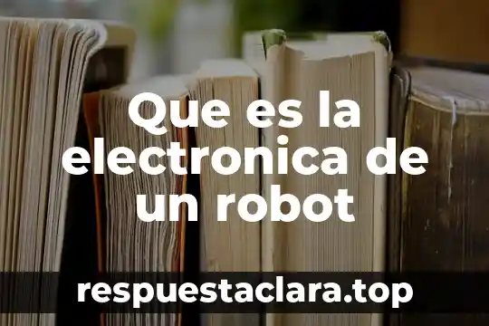 Que es señal curac en electronica 8 Que es la electronica de un robot