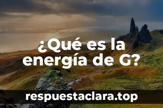 ¿Qué es la energía de G?