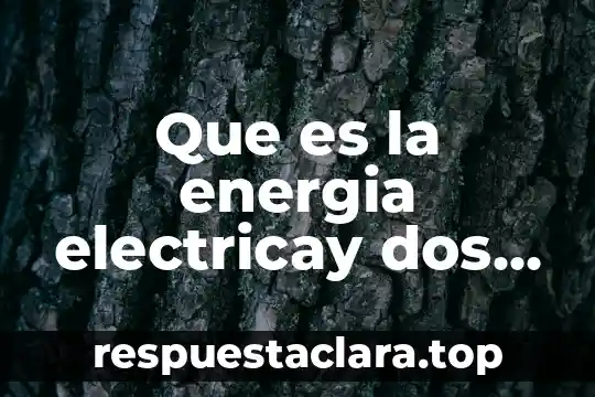 Que es la energia electricay dos ejemplo