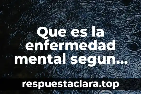 Que es la enfermedad mental segun la politica