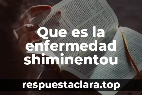 Que es una enfermedad visual 7 Que es la enfermedad shiminentou