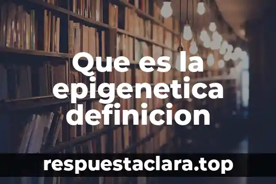 Que es la epigenetica definicion