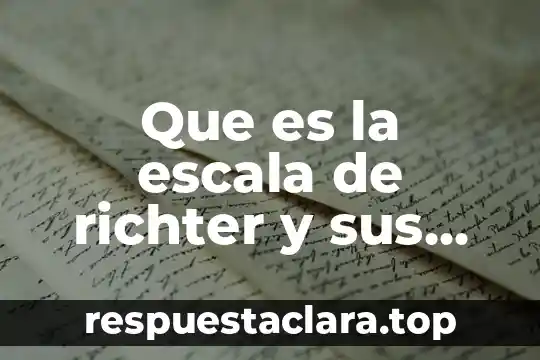 Que es la escala de richter y sus valores