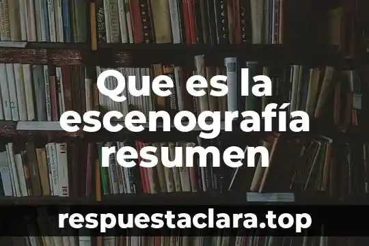 Que es la escenografía resumen
