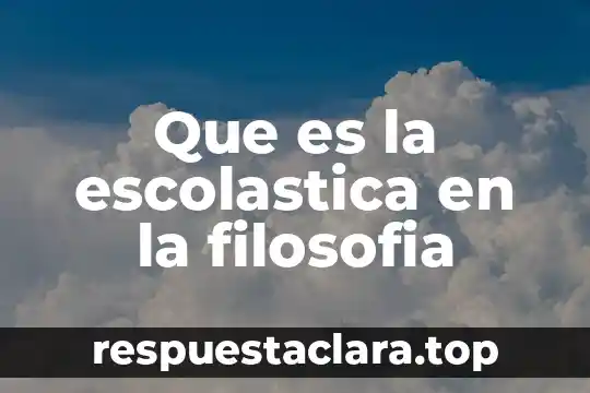 Que es la escolastica en la filosofia