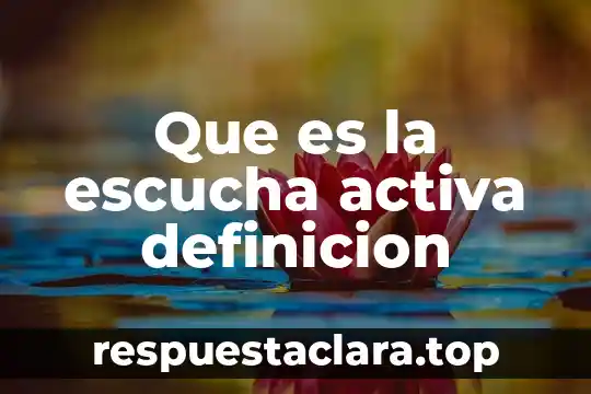 Que es la escucha activa definicion