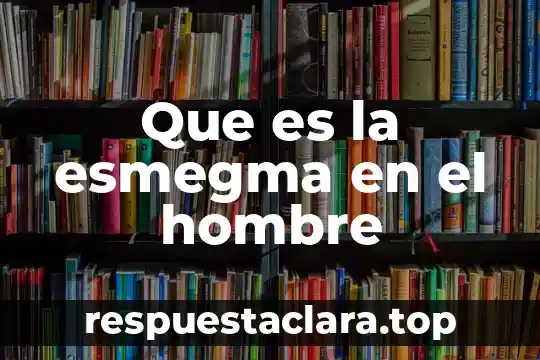 Qué es el hombre en el judaísmo 6 Que es la esmegma en el hombre