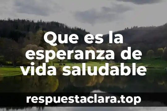 Que es la esperanza de vida saludable