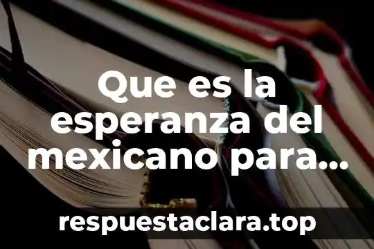 Que es la esperanza del mexicano para octavio paz