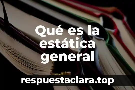 Significado de que es prosa español quinto grado 7 Qué es la estática general