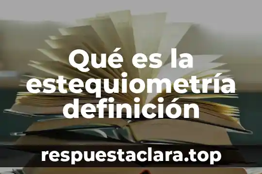 Qué es la estequiometría definición
