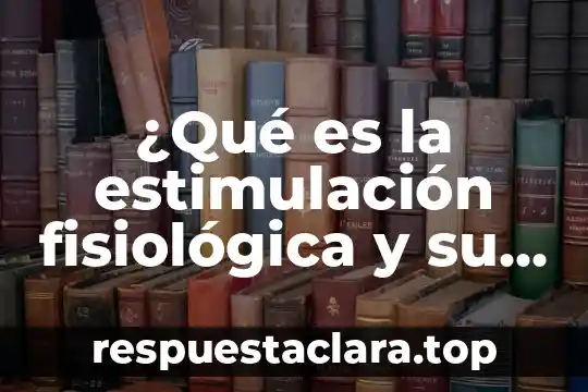 Que es la estimulacion en emsde cuerpo 6 ¿Qué es la estimulación fisiológica y su significado?
