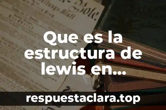 Que es la estructura de lewis en quimica