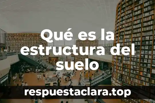Qué es la estructura del suelo