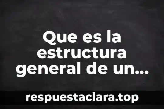 Que es la estructura general de un texto