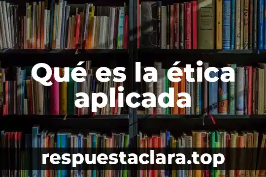 Qué es la ética aplicada