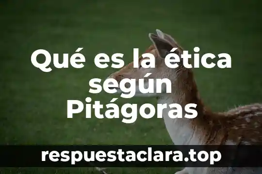 Qué es la ética según Pitágoras