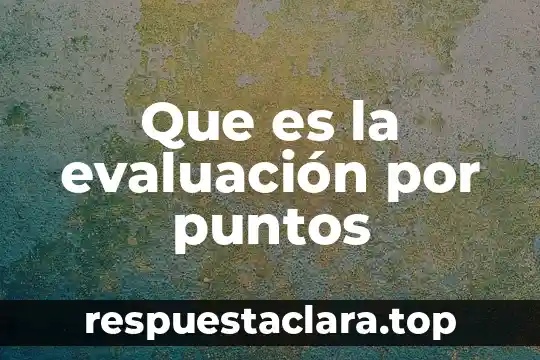 Que es la evaluación por puntos