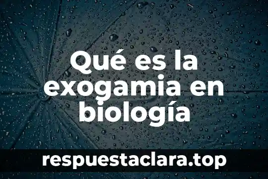 Qué es la exogamia en biología