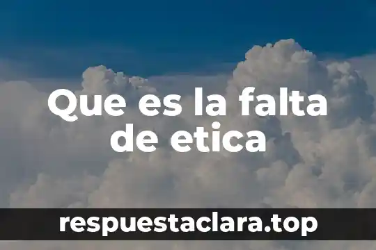 Que es la falta de etica