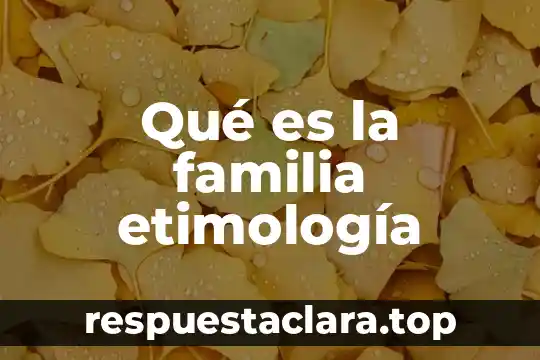 Que es psicologia en la etimología 5 Qué es la familia etimología
