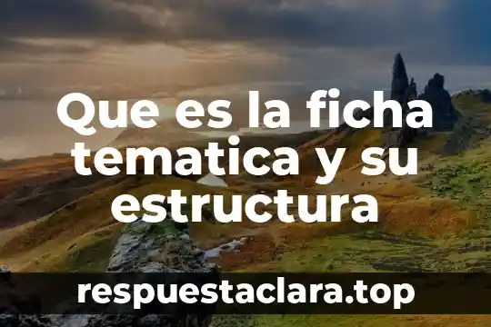 Que es la ficha tematica y su estructura