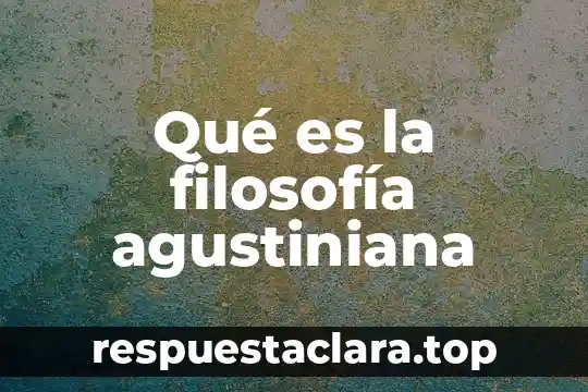Qué es la filosofía agustiniana