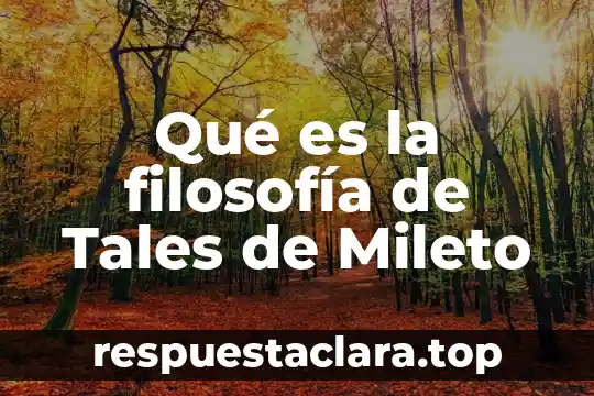 Qué es la filosofía de Tales de Mileto