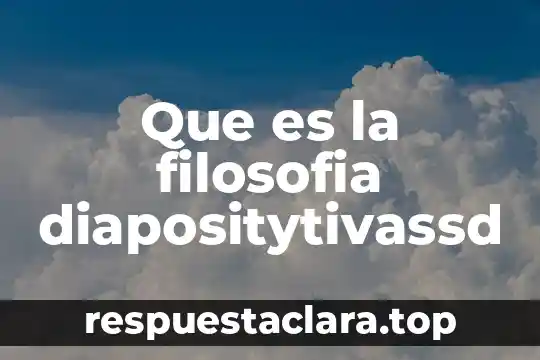 Que es la filosofia diapositytivassd