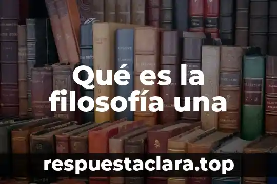 Qué es la filosofía una