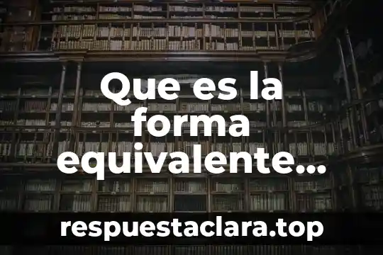 Que es la forma equivalente general del valor