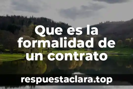 Que es nombre del contrato 3 Que es la formalidad de un contrato