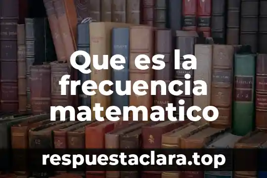 Que es la frecuencia matematico