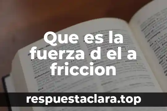 Que es la fuerza d el a friccion