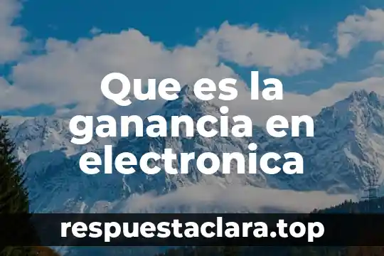 Que es la ganancia en electronica